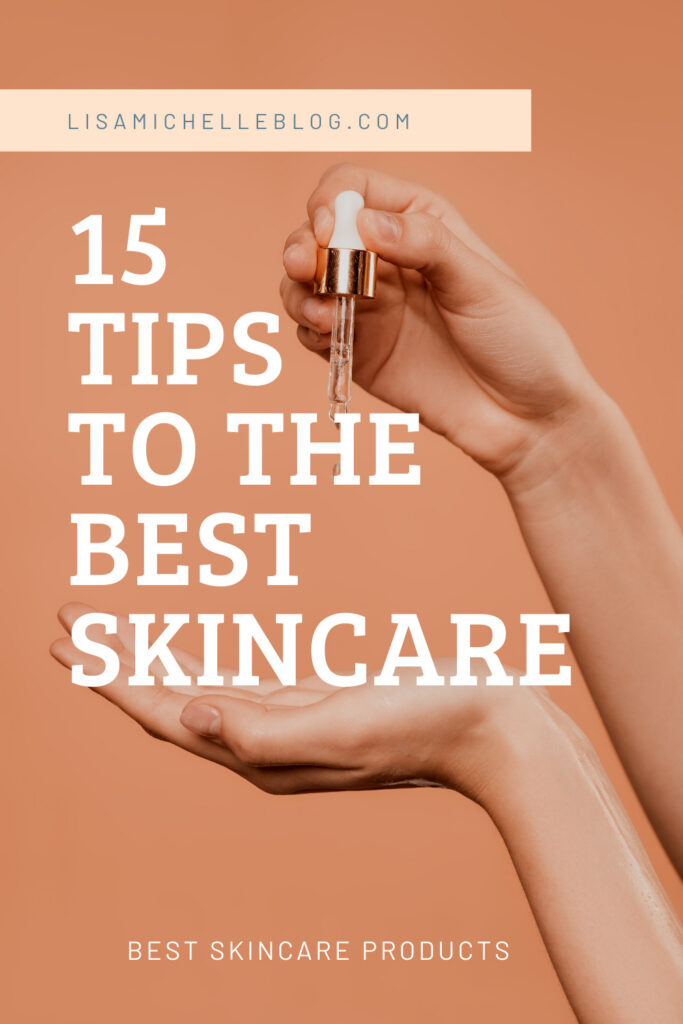 15 TIPS TO THE BEST SKINCARE